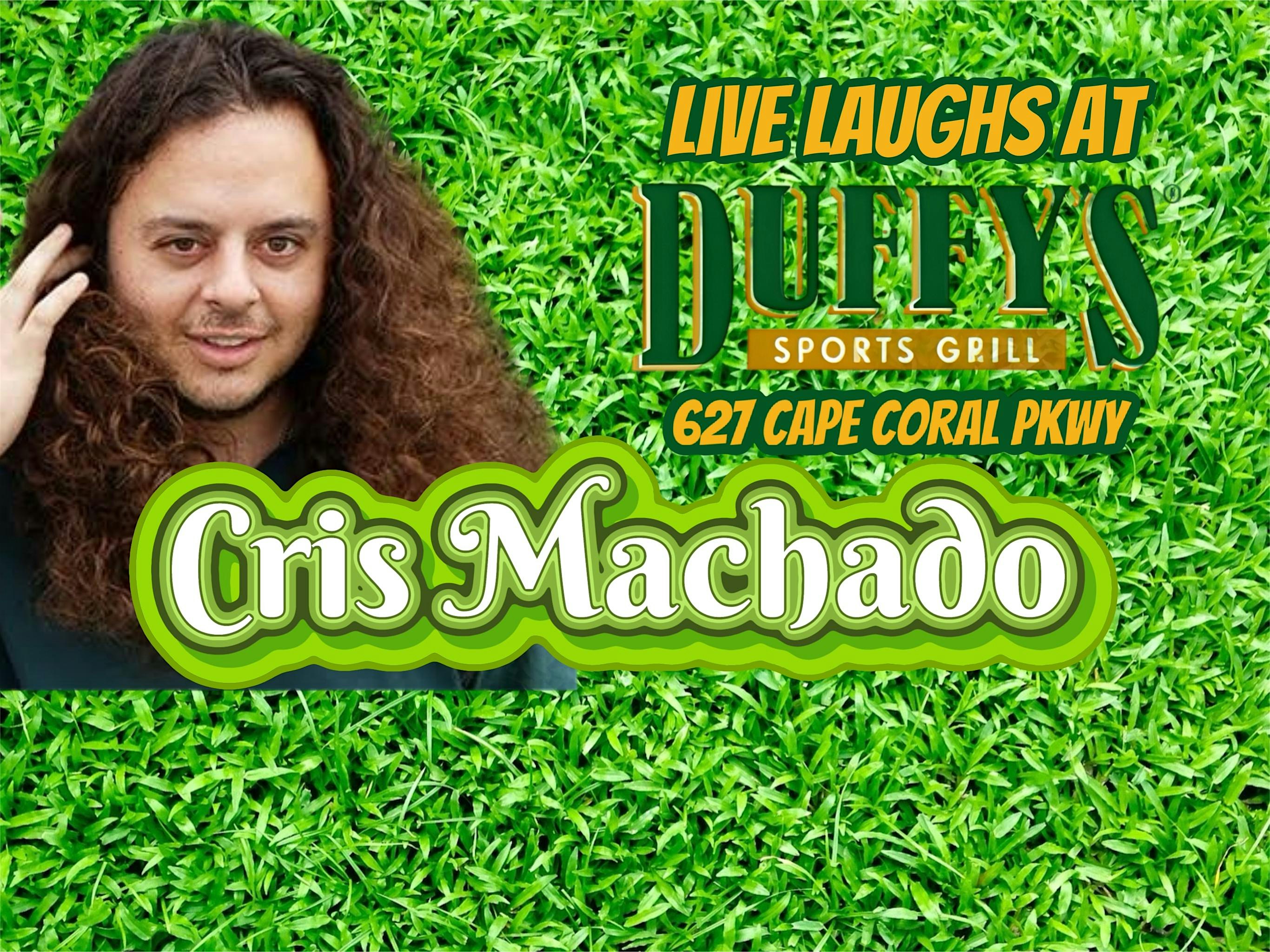 Cris Machado Live Comedy Cape Coral at Duffy’s Sports Grill – Cape Coral, FL