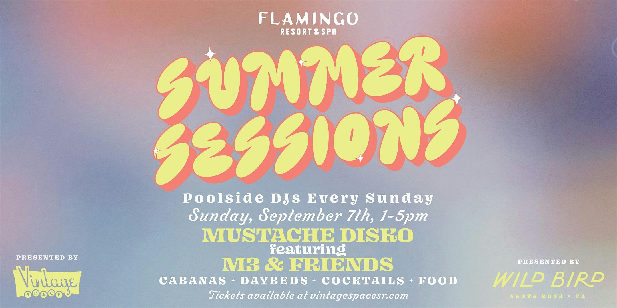 Summer Sessions – Sundays @ The Pool – Featuring: M3 & MUSTACHE DISKO at Flamingo Resort – Santa Rosa, CA