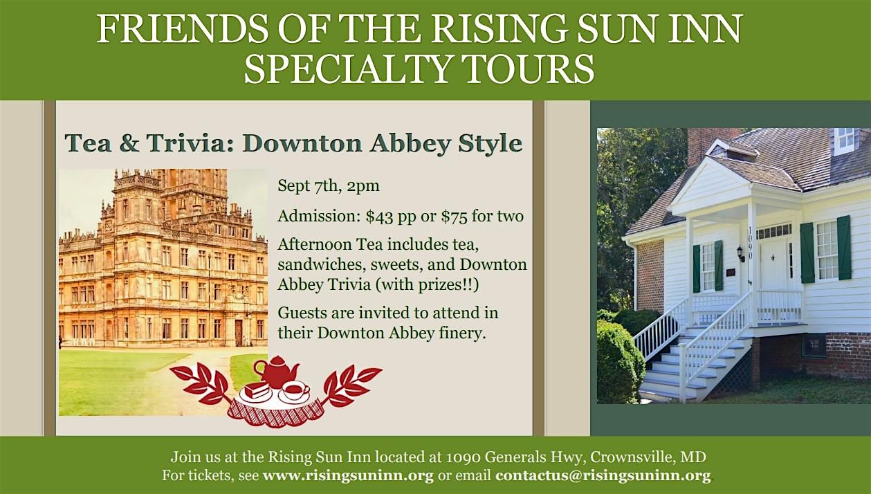 Tea and Trivia, Downton Abbey Edition at Rising Sun Inn, Historic Tavern and Museum` – Crownsville, MD