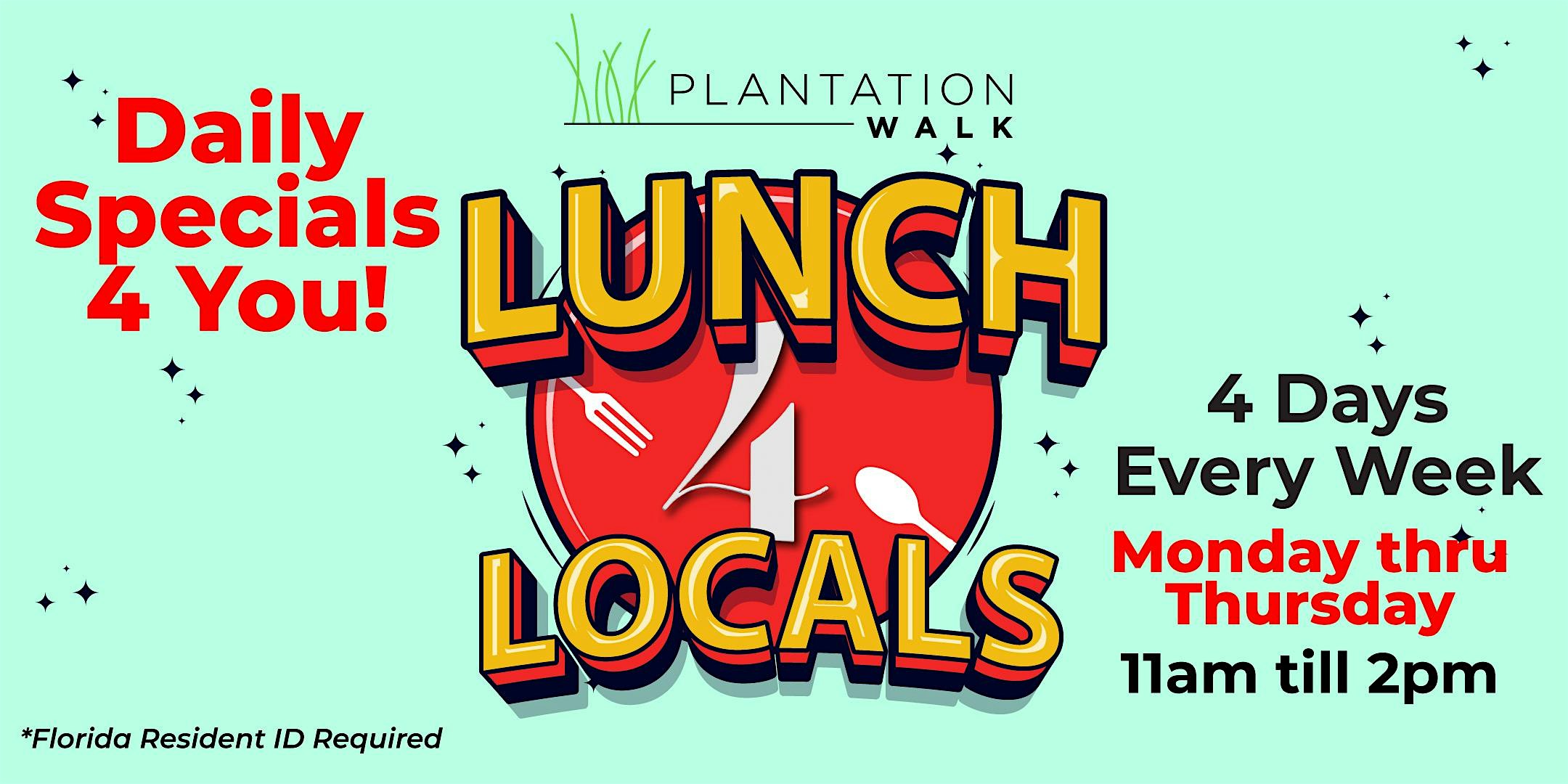 “Lunch 4 Locals” Every Monday thru Thursday from 11am to 2pm for Residents at 321 N University Dr – Plantation, FL