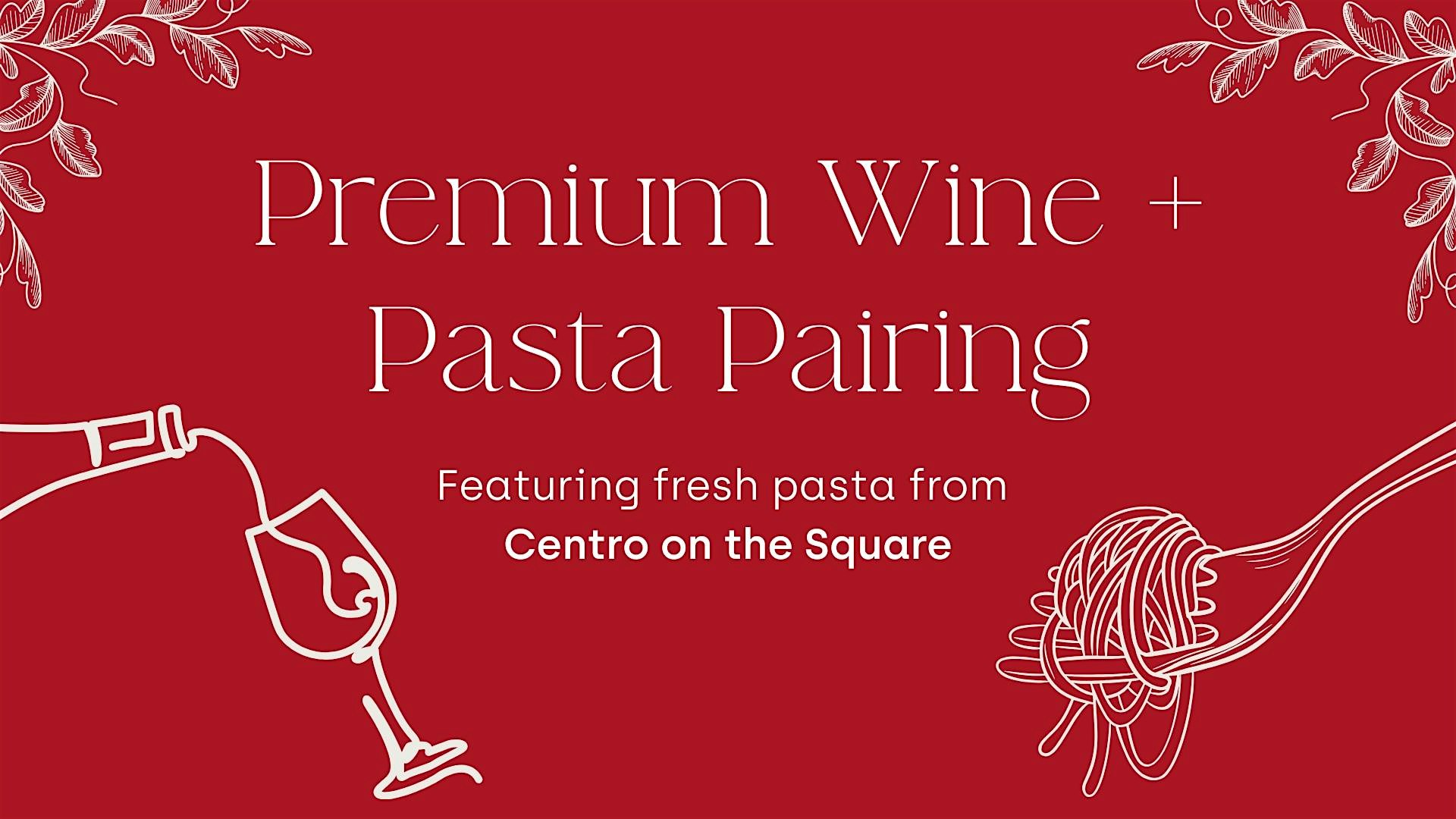 Premium Wine and Pasta Pairing – Downtown McKinney at Lone Star Winery – McKinney, TX