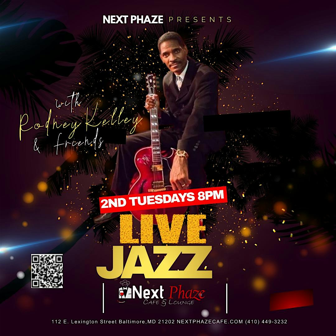 Jazz Tuesdays featuring Rodney Kelley & Friends at Next Phaze Cafe – Baltimore, MD