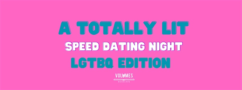 Totally Lit Speed Dating – LGTBQ edition at Volumes Bookcafe – Chicago, IL