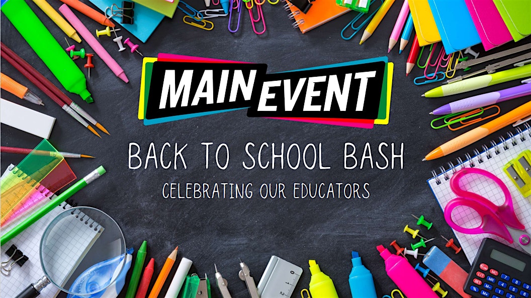 Back to School Bash @ Main Event Atlanta at Main Event Atlanta – Atlanta, GA