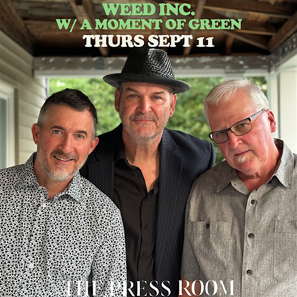 Weed Inc. w/ A Moment Of Green at The Press Room – Upstairs – Portsmouth, NH