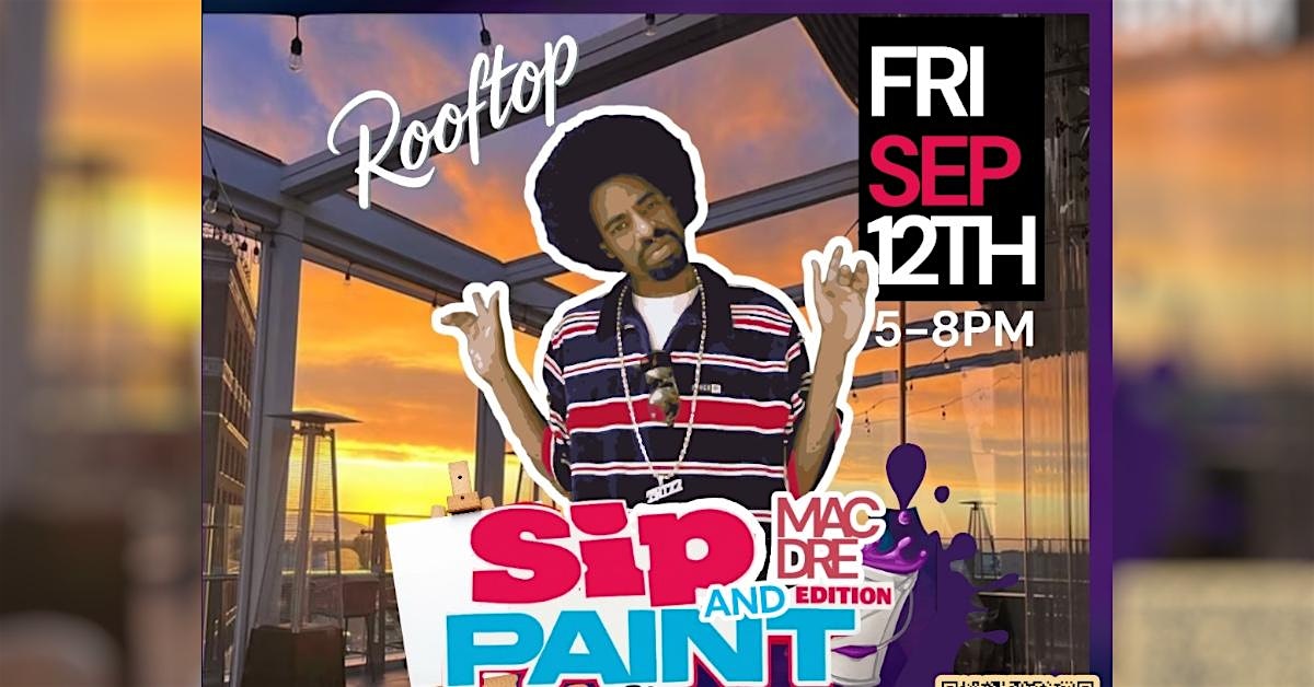 Mac Dre Rooftop Sip and Paint at Torch Oakland Rooftop Bar – Oakland, CA