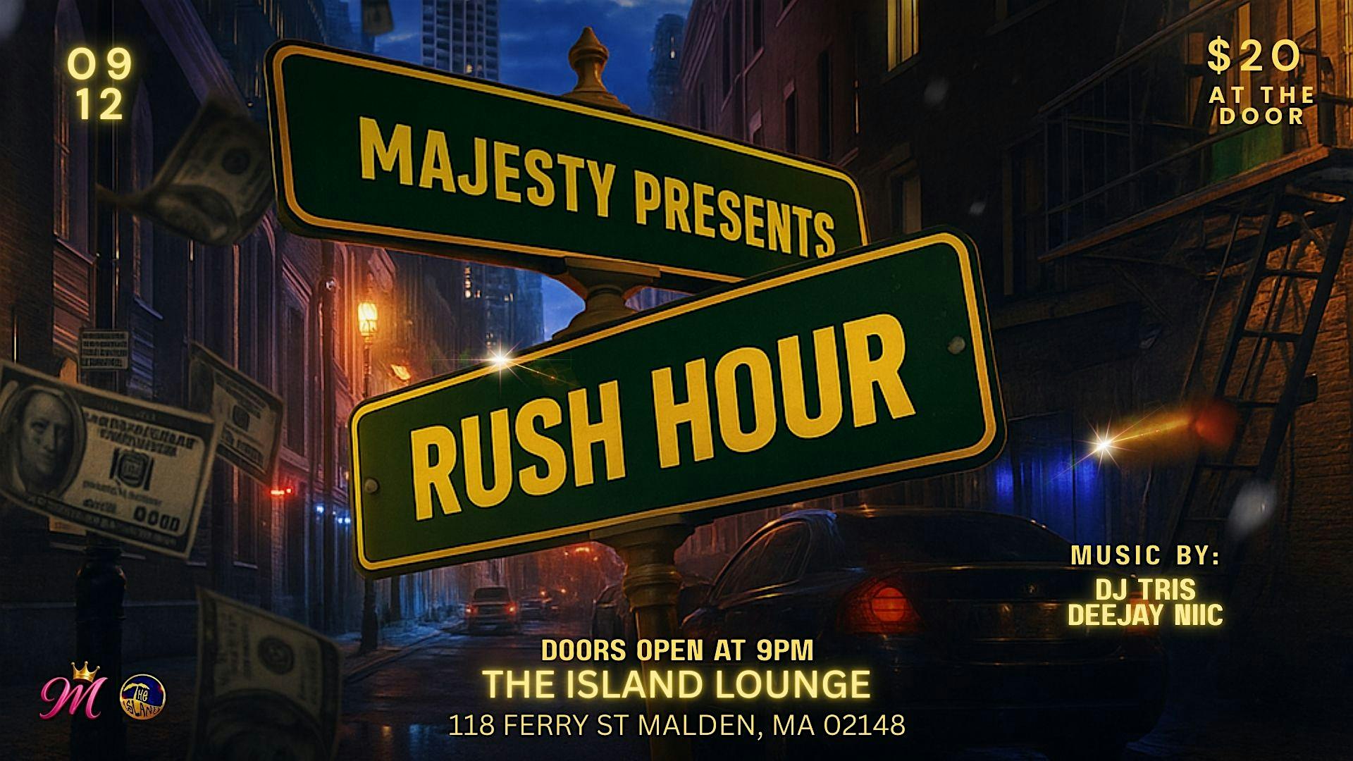 Majesty Presents: Rush Hour at 118 Ferry St – Malden, MA