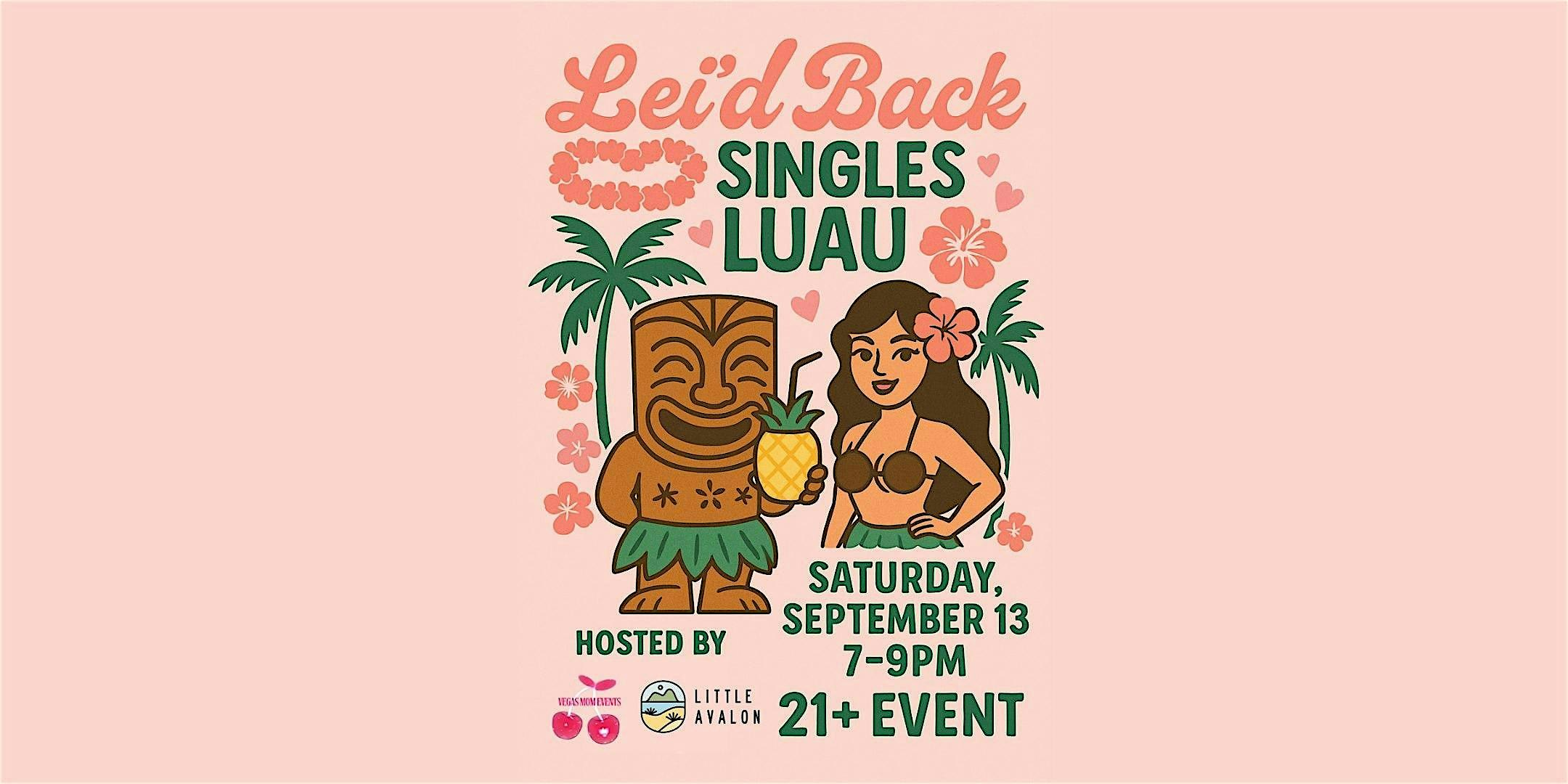 Lei’d Back Singles Luau at Little Avalon at Little Avalon – Las Vegas, NV
