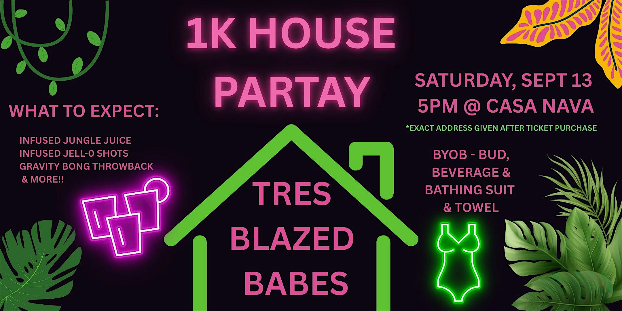 1K HOUSE PARTAY by TresBlazedBabes at CASA NAVA – Gilbert, AZ