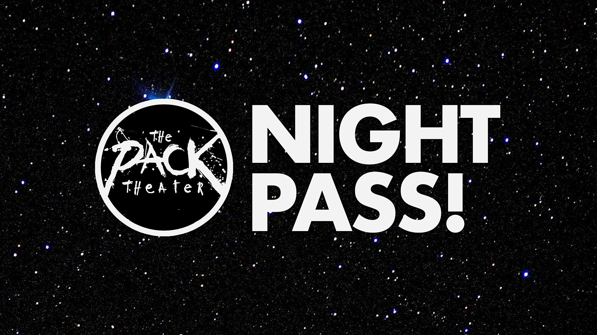 NIGHT PASS SUNDAY: All Shows at The Pack Theater – Los Angeles, CA