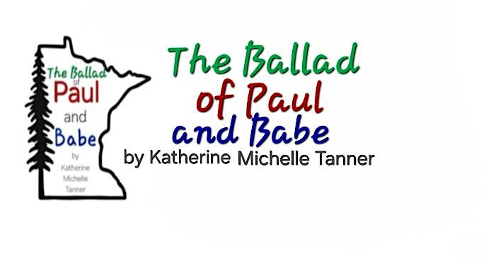 The Ballad of Paul and Babe by Katherine Michelle Tanner at Tree Fort Productions 3501 S Tamiami Tr. ENTER MALL AT CHICOS DOOR Suite #136 – Sarasota, FL