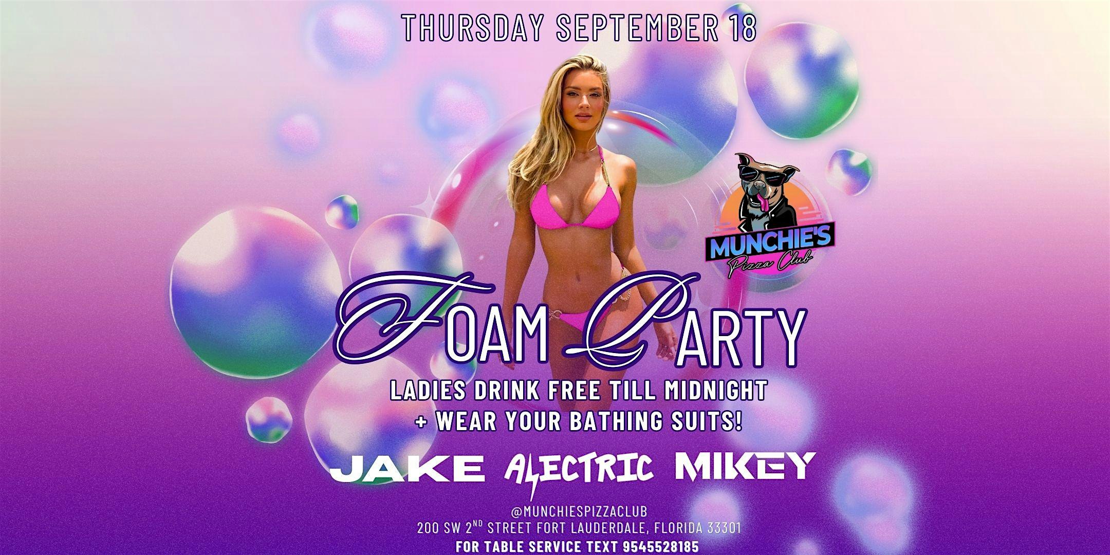 9/18 FOAM PARTY @ MUNCHIE’S FORT LAUDERDALE at Munchie’s Pizza Club – Fort Lauderdale, FL
