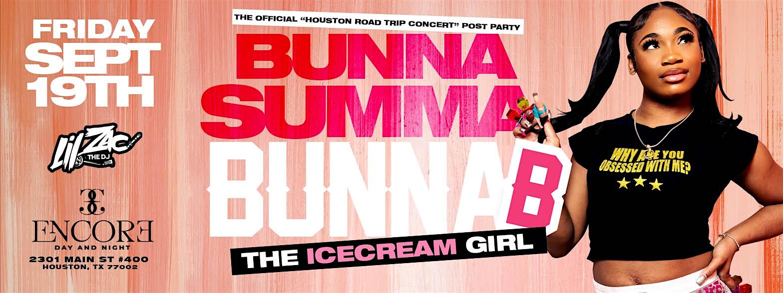 BUNNA B “Bunnna Summa” Official Ice Cream Girl Rode Trip (HOUSTON) at The Encore – Houston, TX