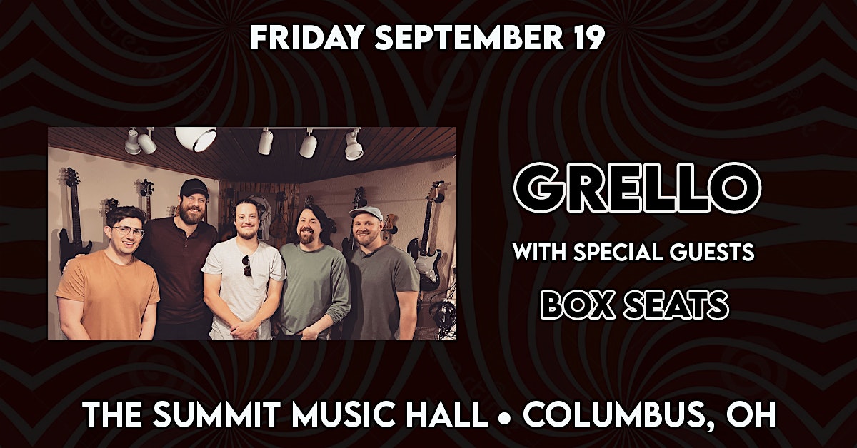 Grello, Box Seats @ The Summit Music Hall at The Summit Music Hall – Columbus, OH