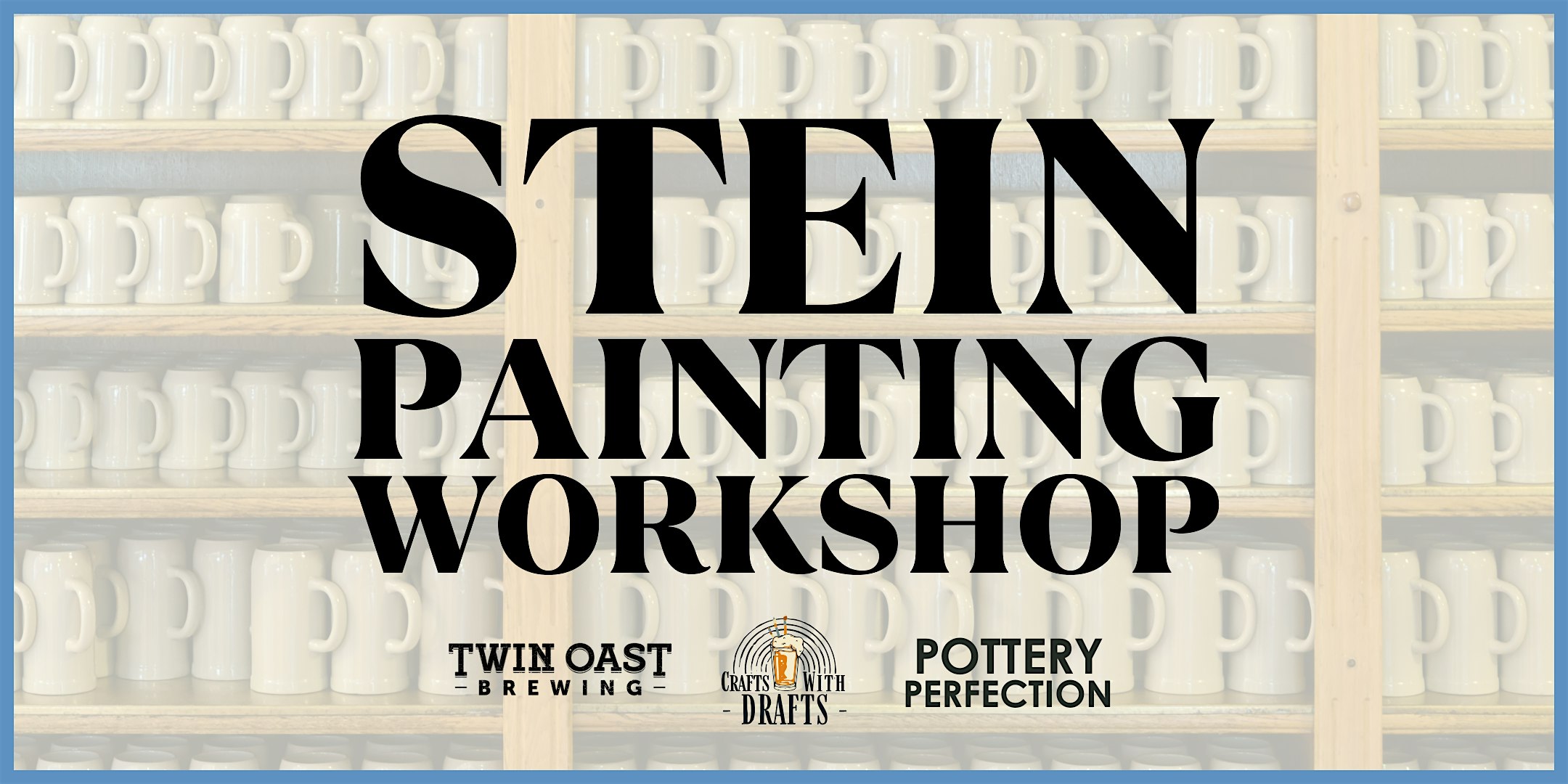 Crafts with Drafts: Stein Painting Workshop at Twin Oast Brewing – Port Clinton, OH