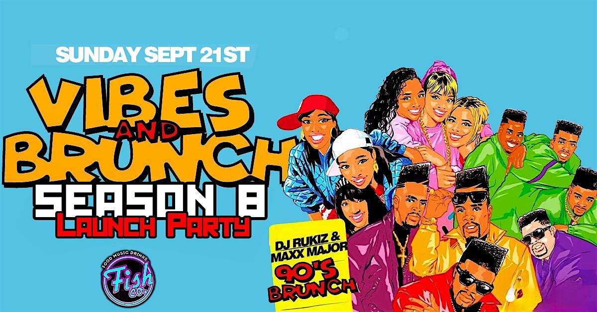 Vibes & Brunch Season 8 Launch Party “90’s Brunch Vibes” at Fish Co. – Providence, RI