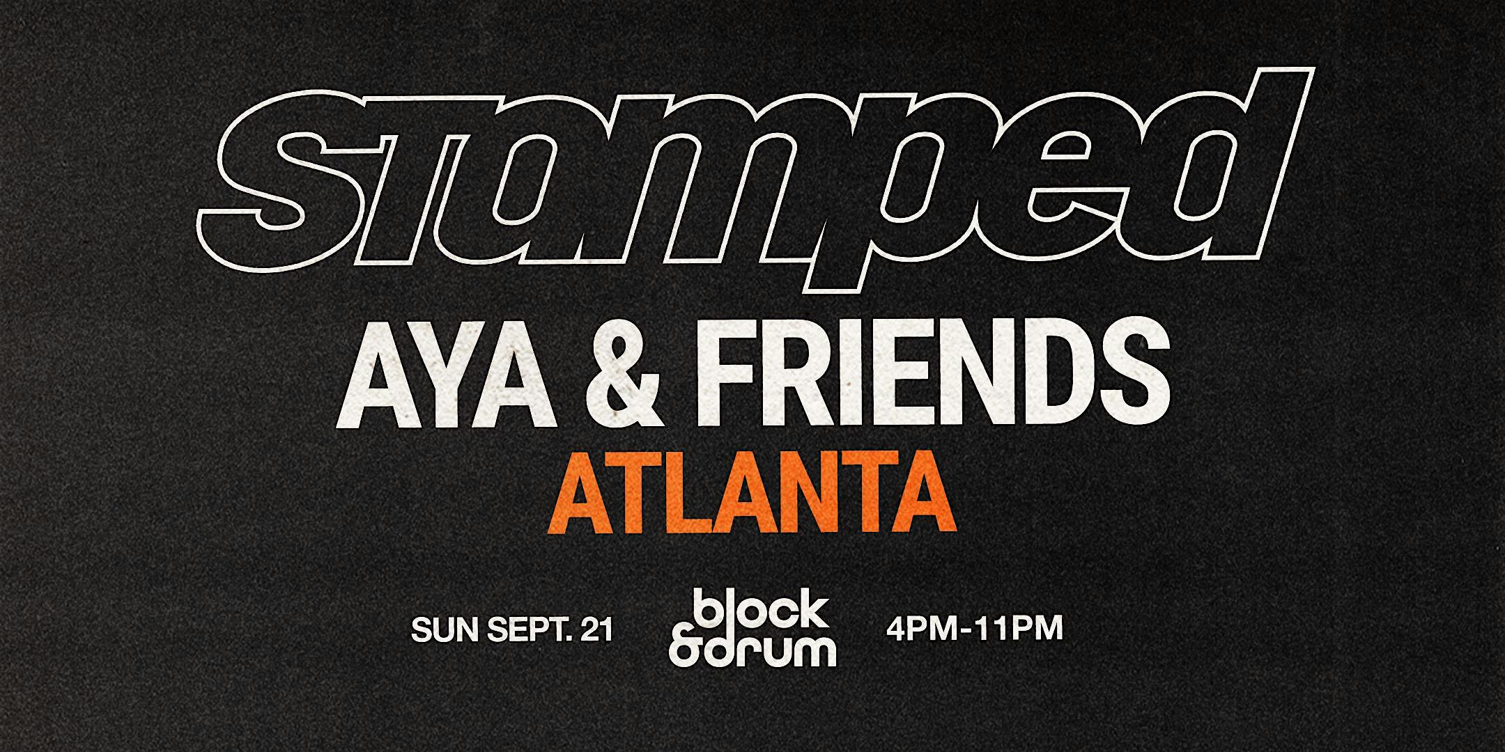 STAMPED: AYA x Friends – ATLANTA – Amapiano, Afrobeats & more. at BLOCK & DRUM – Chamblee, GA
