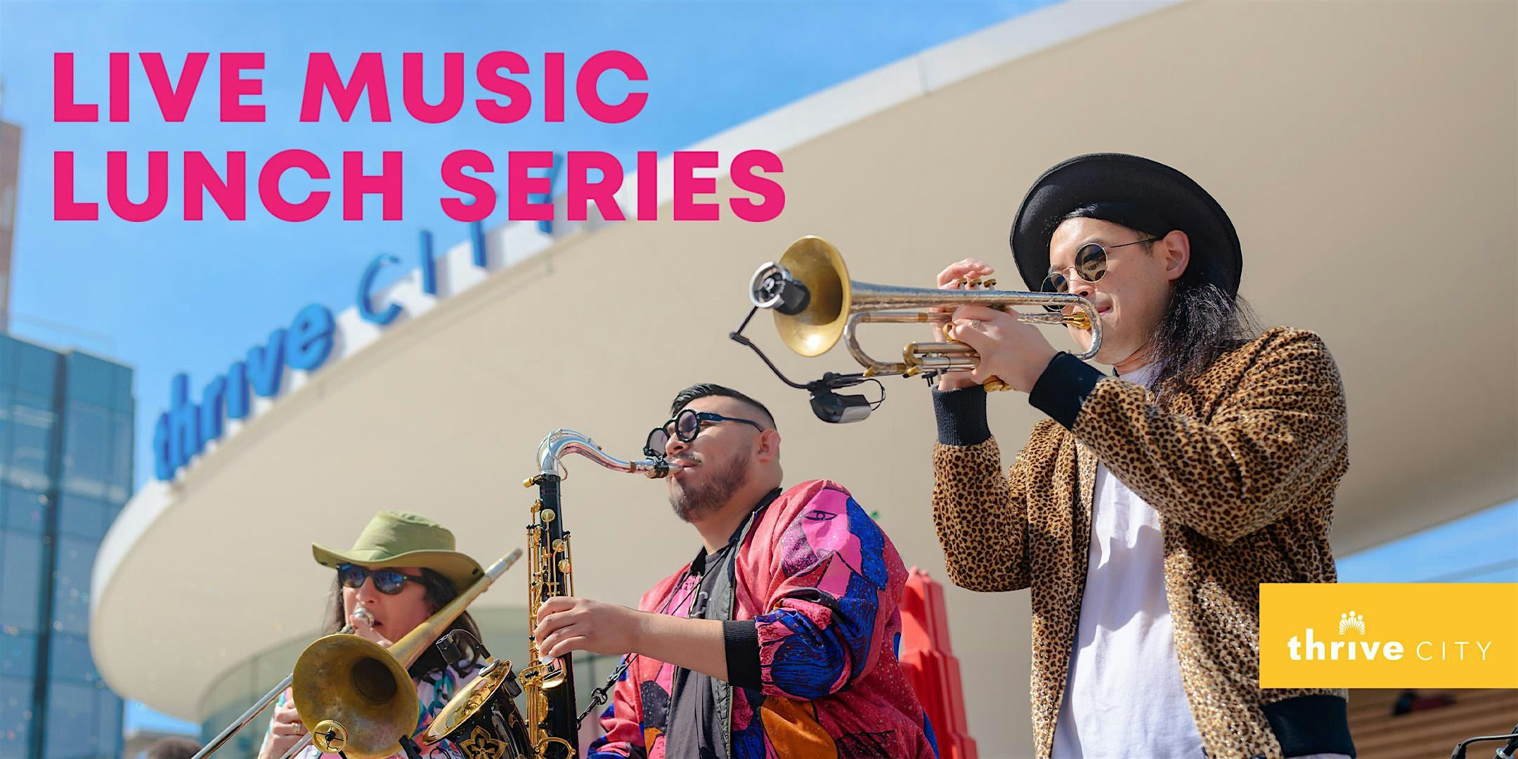 Live Music Lunch Series at Thrive City – San Francisco, CA