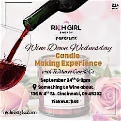 Rich Girl Energy Presents: Wine down Wednesday Candle Making Experience at Something to Wine About – Cincinnati, OH