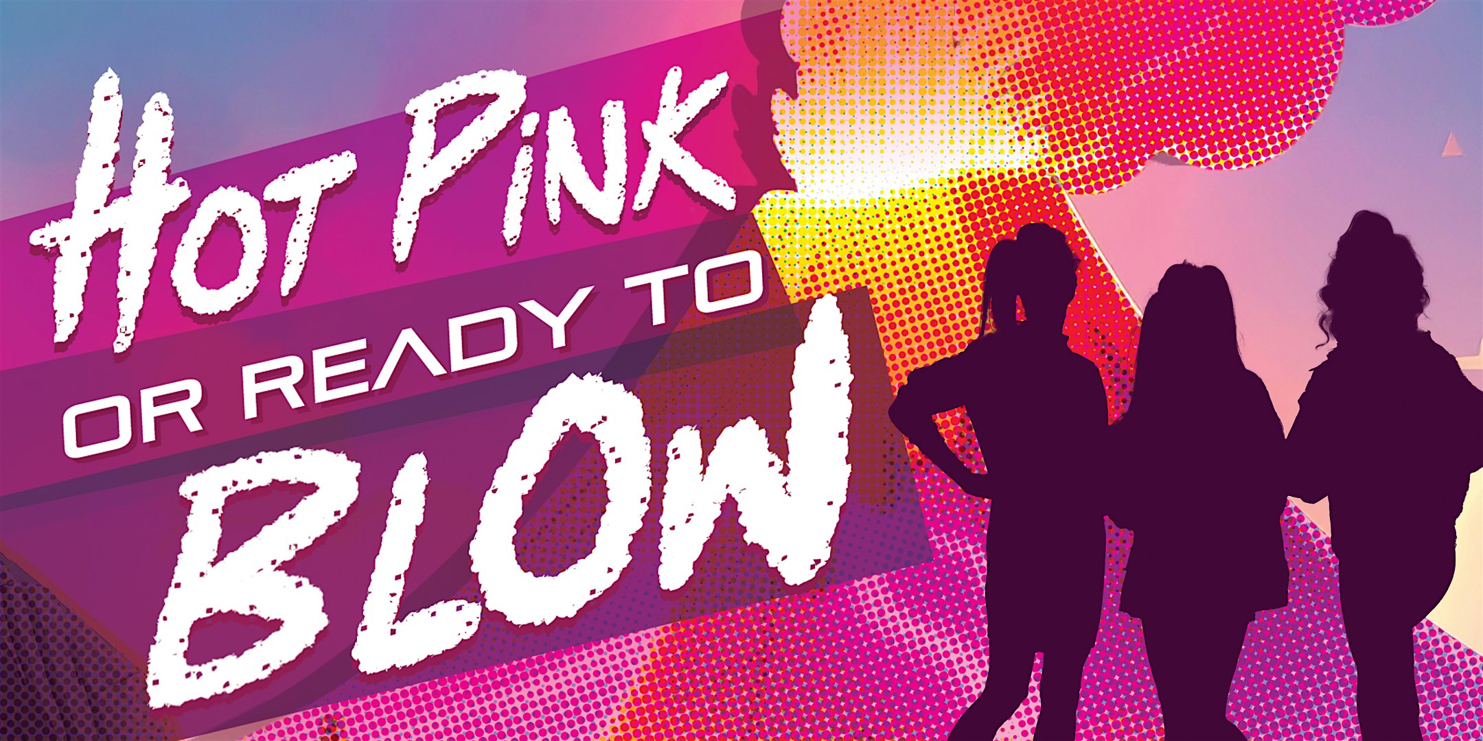 Hot Pink or Ready To Blow at Henry Clay Theatre – Louisville, KY