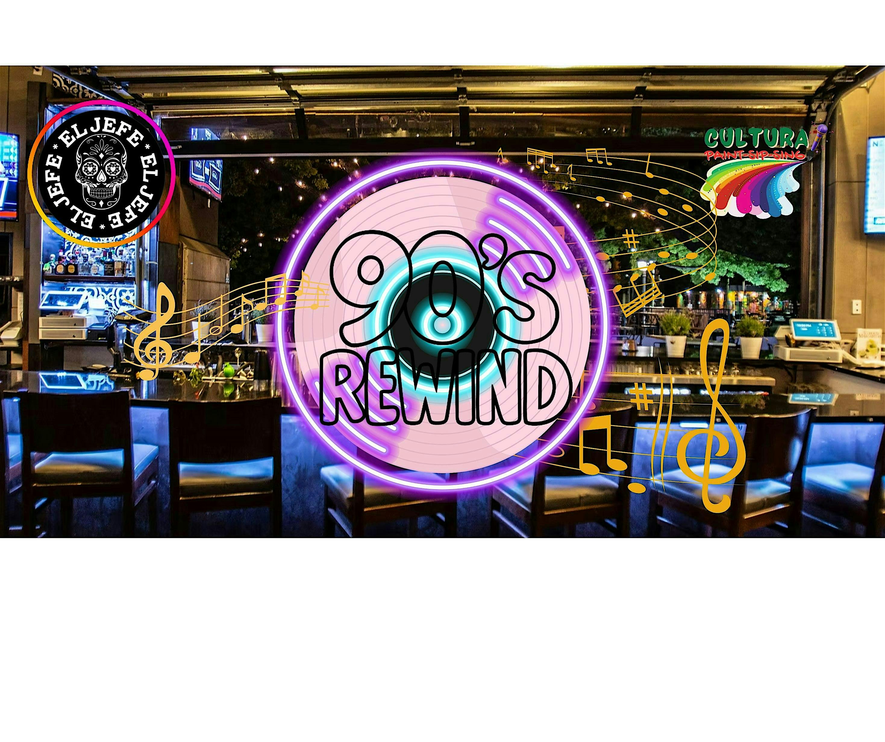 CULTURA Paint- Sip and Sing Theme: 90’S REWIND at El Jefe – Pomona, CA