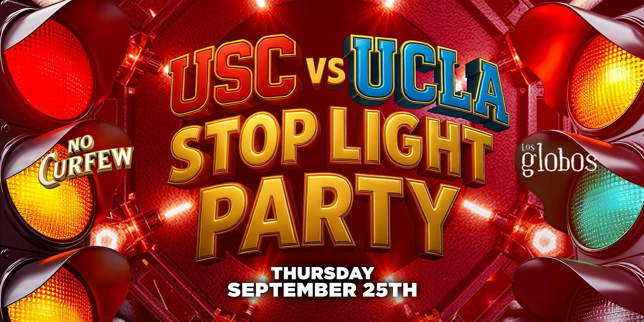 NO CURFEW PRESENTS USC VS UCLA STOP LIGHT PARTY / FREE BEFORE 10:30PM W/RSP at Los Globos – Los Angeles, CA