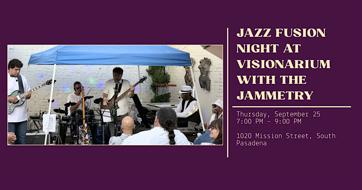 ⚡ Jazz Fusion Night at Visionarium ⚡ at 1020 Mission St – South Pasadena, CA