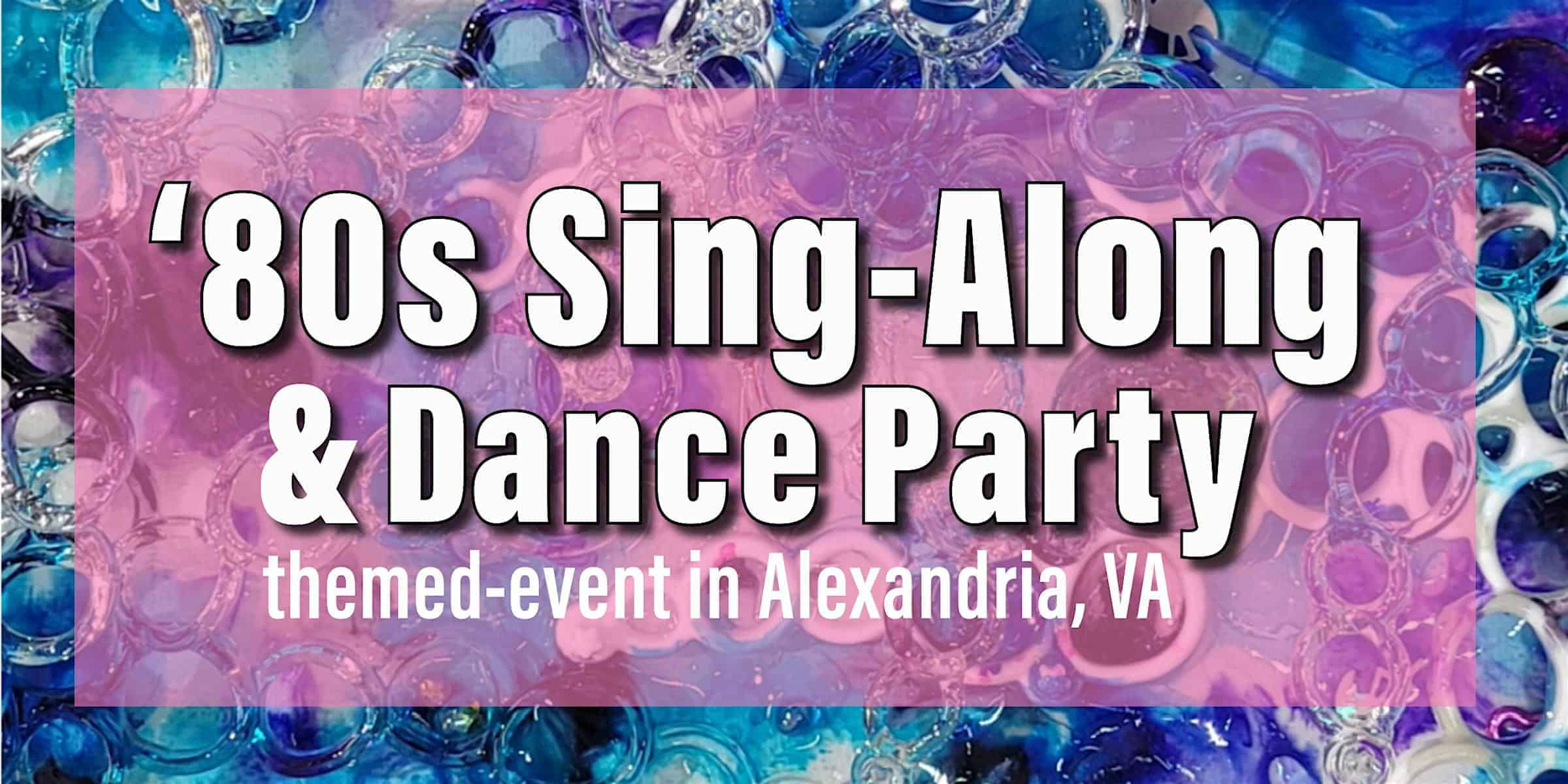 80s Sing-Along & Dance Party at Del Ray Artisans – Alexandria, VA