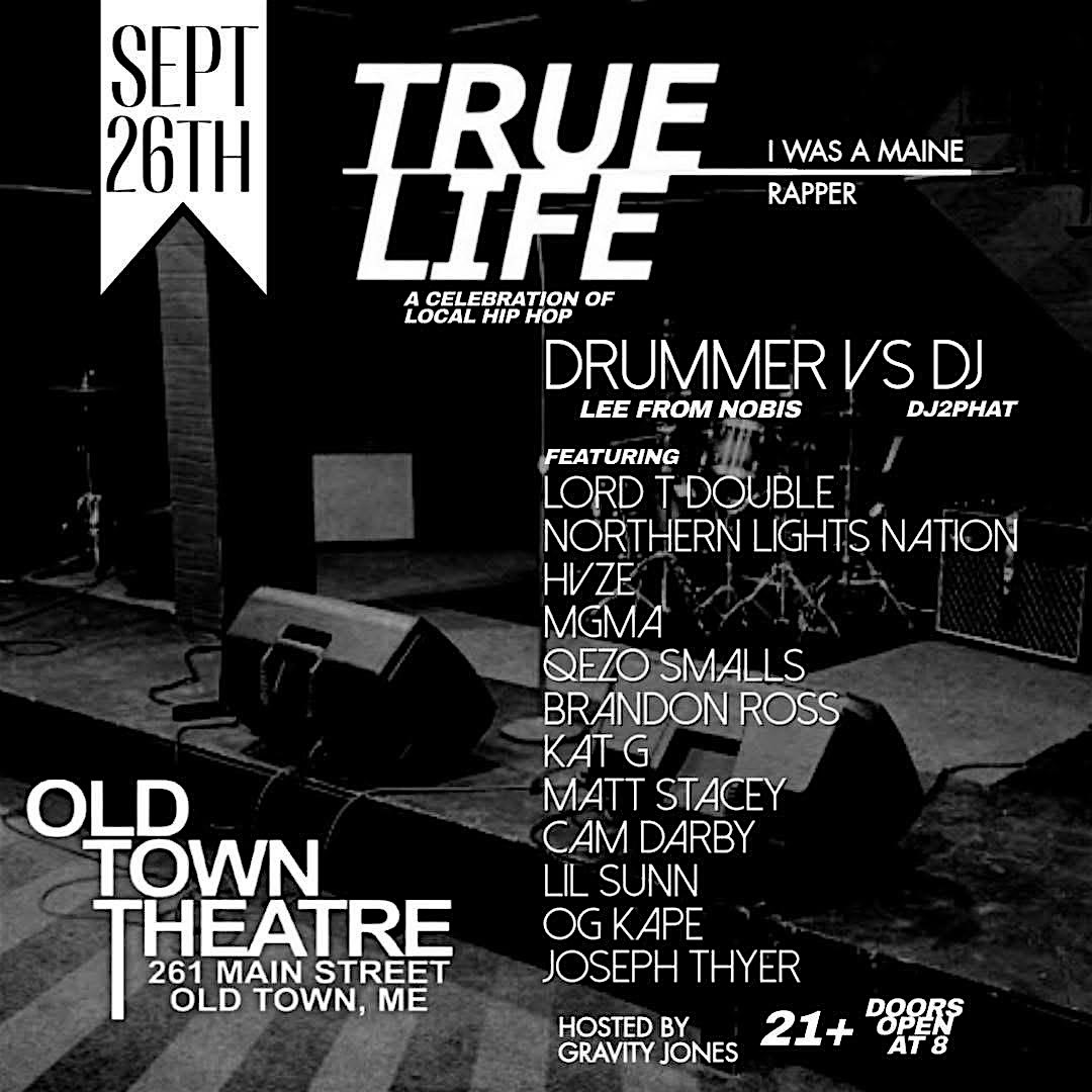 True Life – I was a Maine rapper, A celebration of local Hip Hop at The Old Town Theatre – Old Town, ME