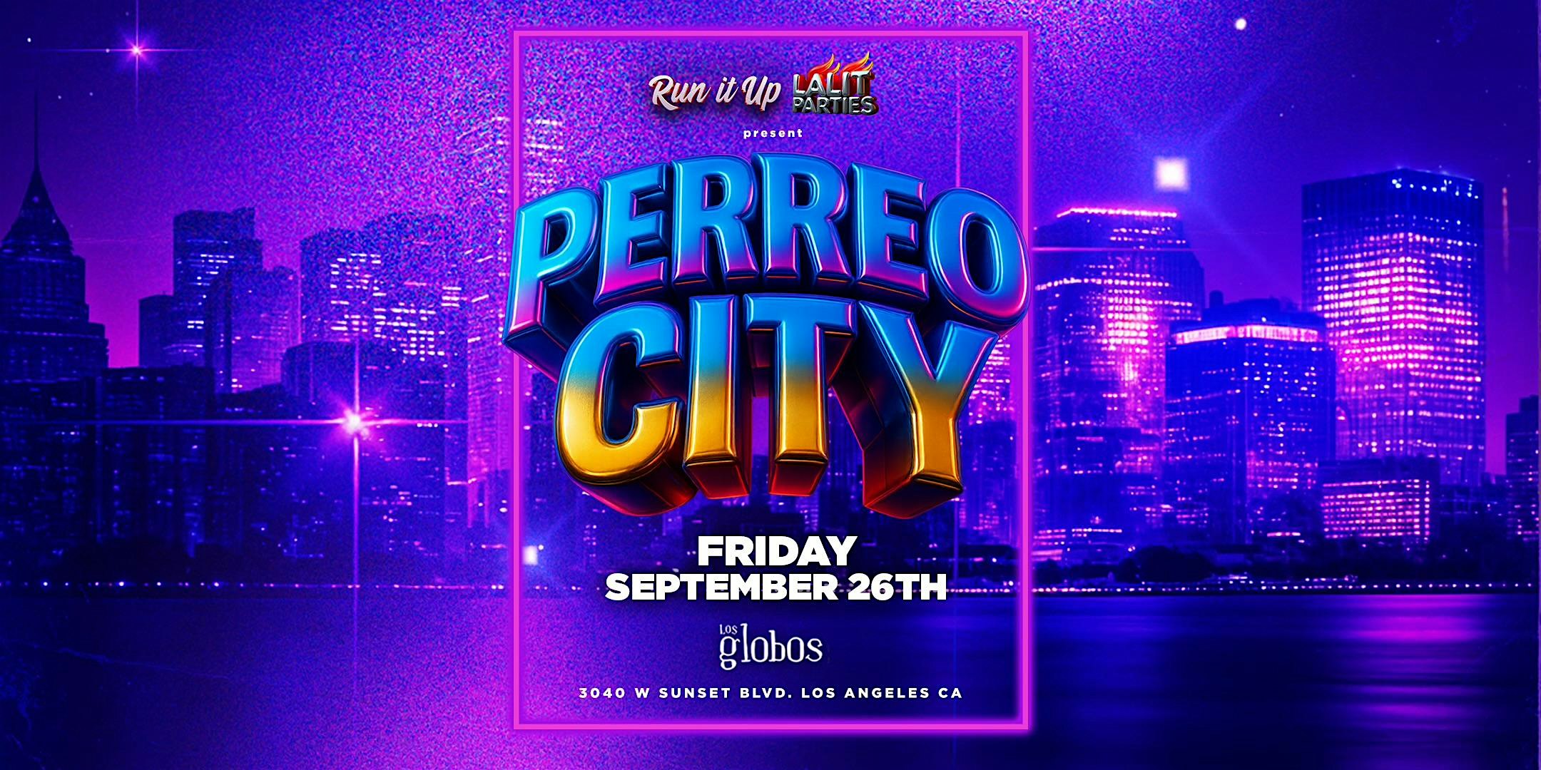 18+ FRIDAY PERRO CITY GRINDING HIP HOP & REGGEATON MUSIC FREE W/RSVP at Los Globos – Los Angeles, CA