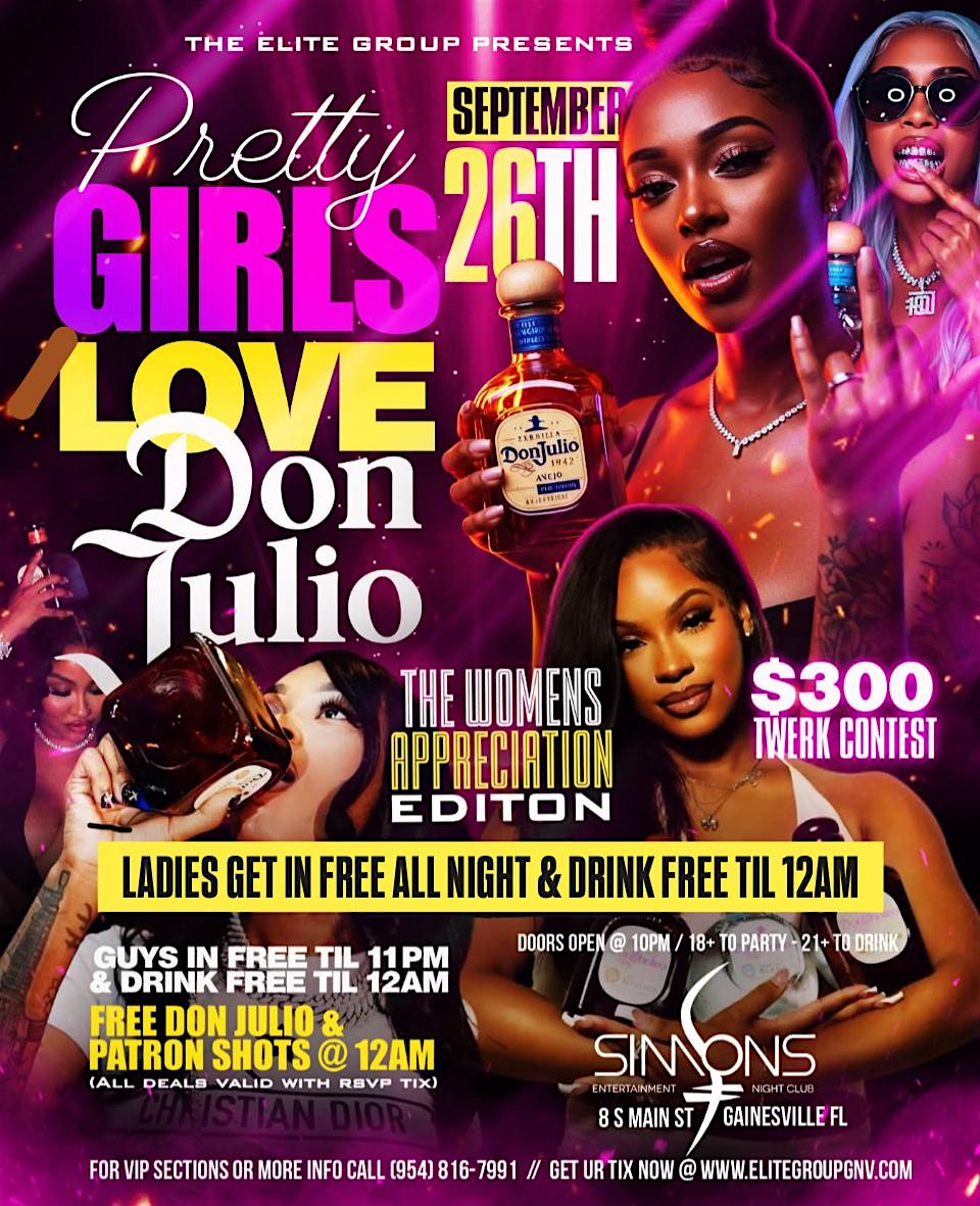 PRETTY GIRLS LOVE DON JULIO… WOMEN’S APPRECIATION EDITION at SIMONS NIGHT CLUB – GAINESVILLE, FL