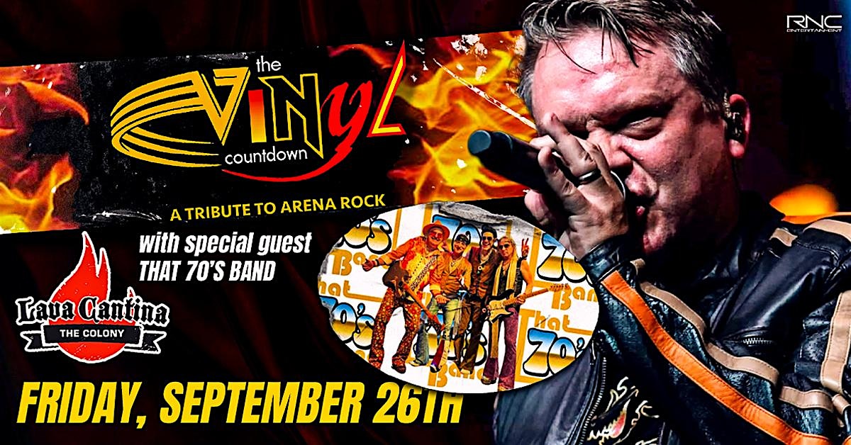 The Vinyl Countdown – Arena Rock Tribute with special guest That 70’s Band at Lava Cantina, The Colony – The Colony, TX