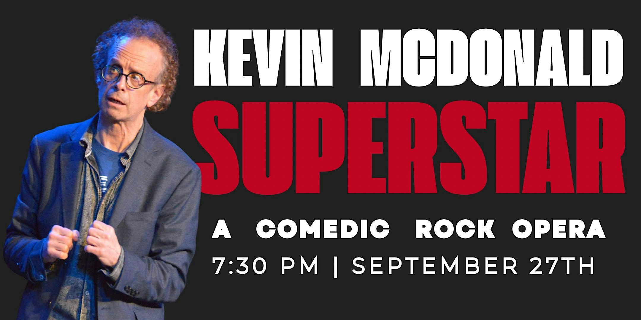 Kevin McDonald Superstar: A Rock Opera of Comedy, Chaos, & True Confessions at Unexpected Productions Market Theater – Seattle, WA