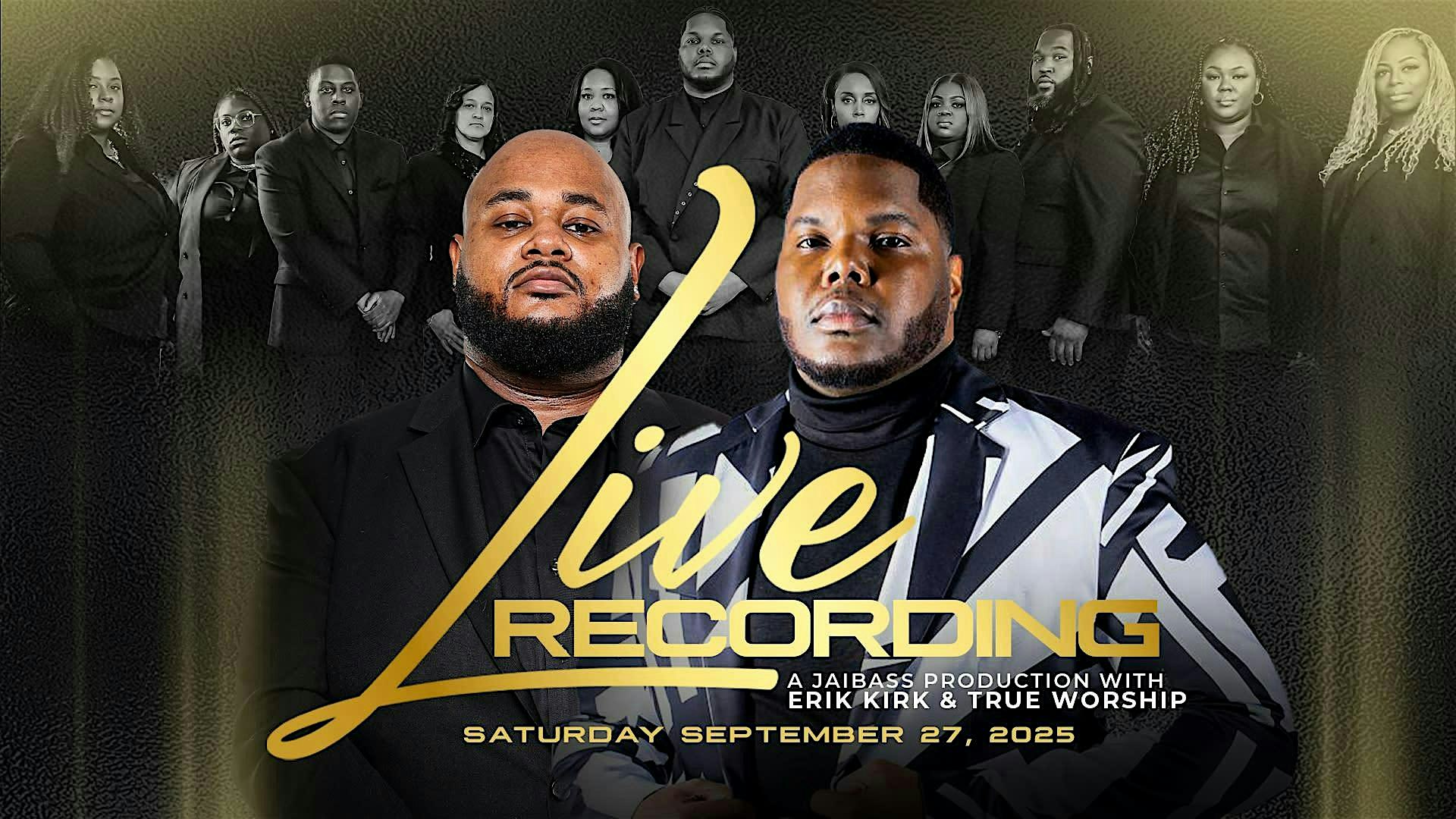 JaiBass Productions presents the live recording of Erik Kirk & True Worship at Jordan Temple Church – Hillside, IL