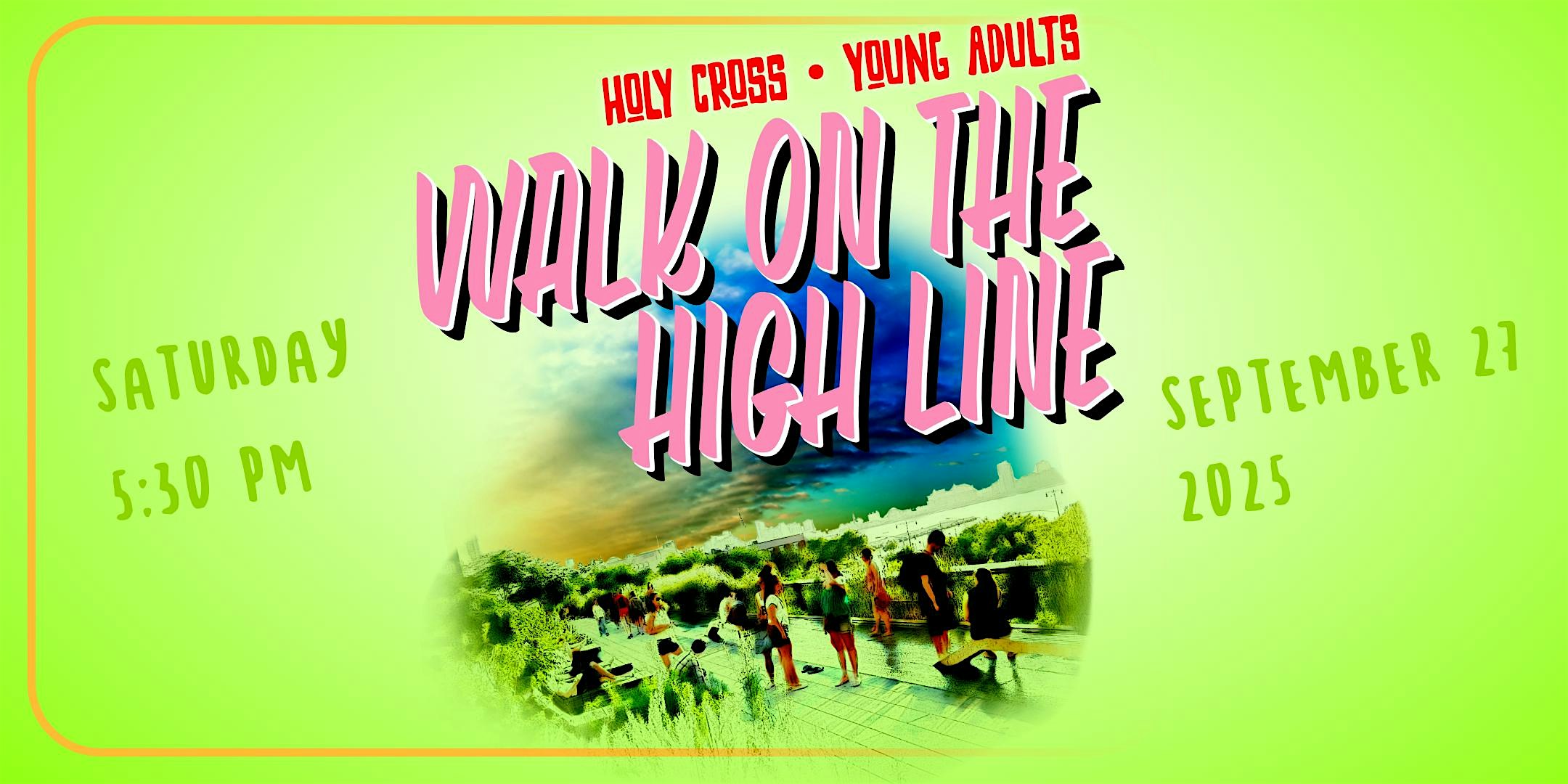 Christ-in-the-City – Young Adults Community – High Line Walk Social at Holy Cross Church – New York, NY