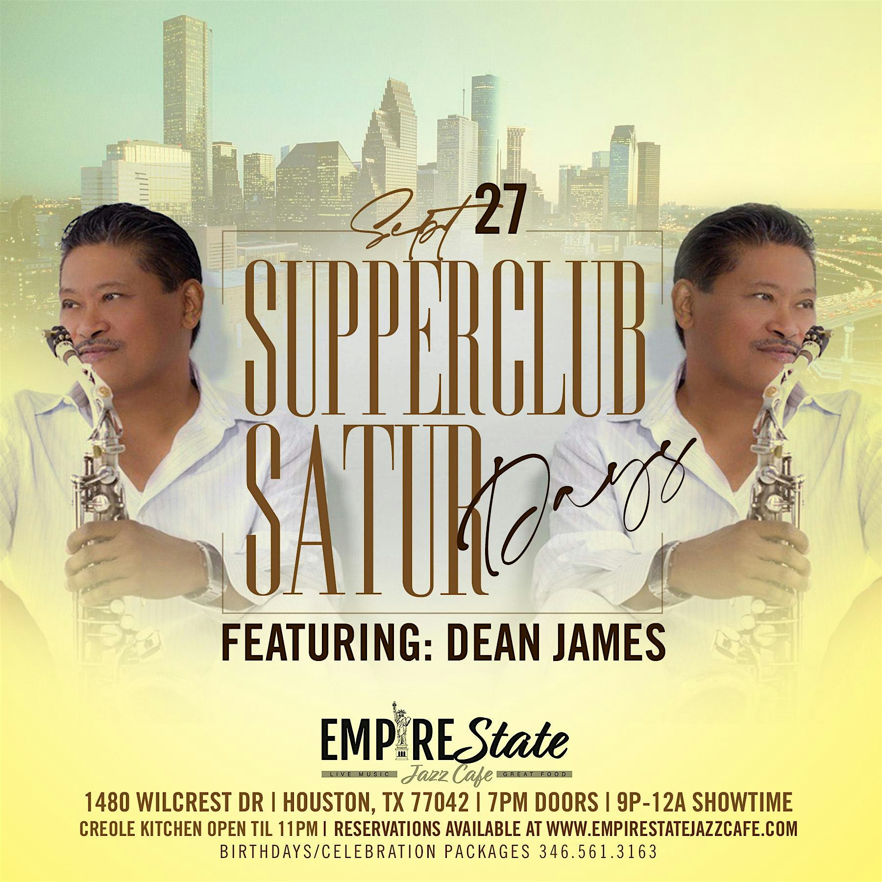 9/27 – Supper Club Saturdays featuring featuring Dean James & Friends* at Empire State Jazz Cafe – Houston, TX
