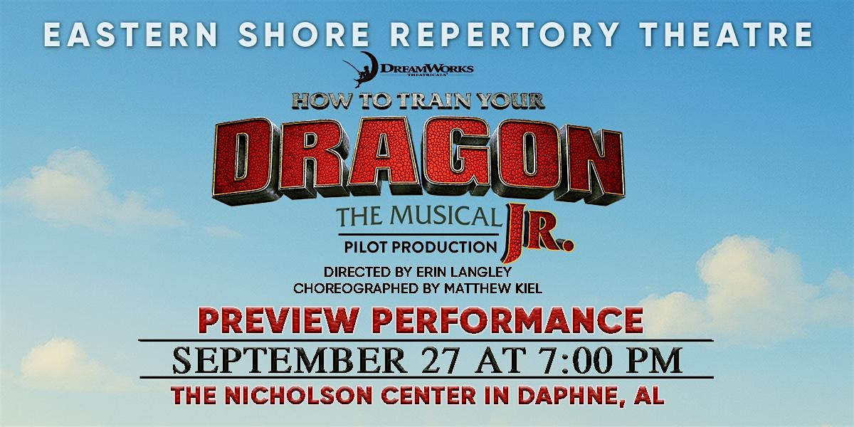 How to Train Your Dragon JR PREVIEW PERFORMANCE at 1410 Captain O’Neal Dr – Daphne, AL