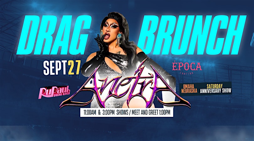 ANETRA – Drag Brunch / Omaha, NE – EPOCA at Epoca Street Tacos & Sports Cantina – Omaha, NE