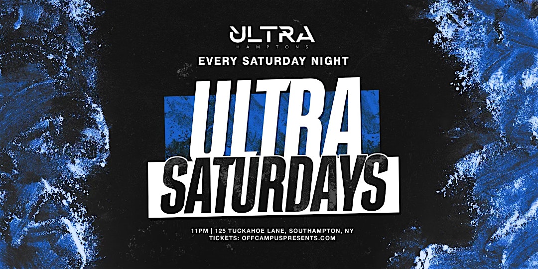 ULTRA SATURDAY @ ULTRA SOUTHAMPTON at Ultra Club – Southampton, NY