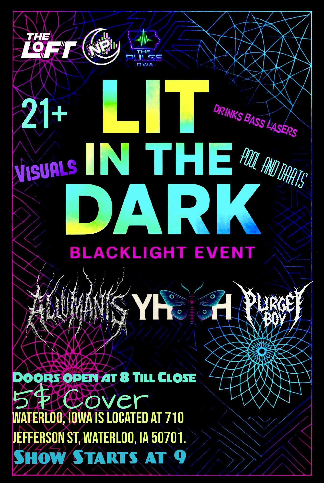 Lit In The Dark (Presented by Nocturnal Pulse ) at The Loft – Waterloo, IA