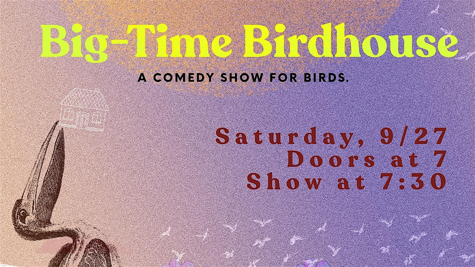 Big-Time Birdhouse: A Comedy Show at SF Mission: The Secret Alley – San Francisco, CA