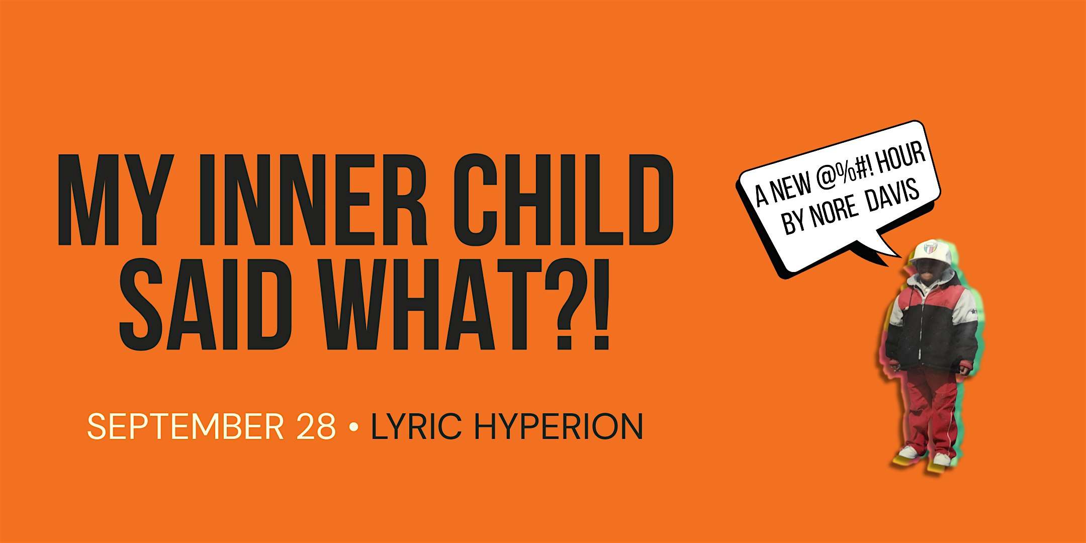 My Inner Child Said What?! by Nore Davis at Lyric Hyperion Theater & Cafe – Los Angeles, CA