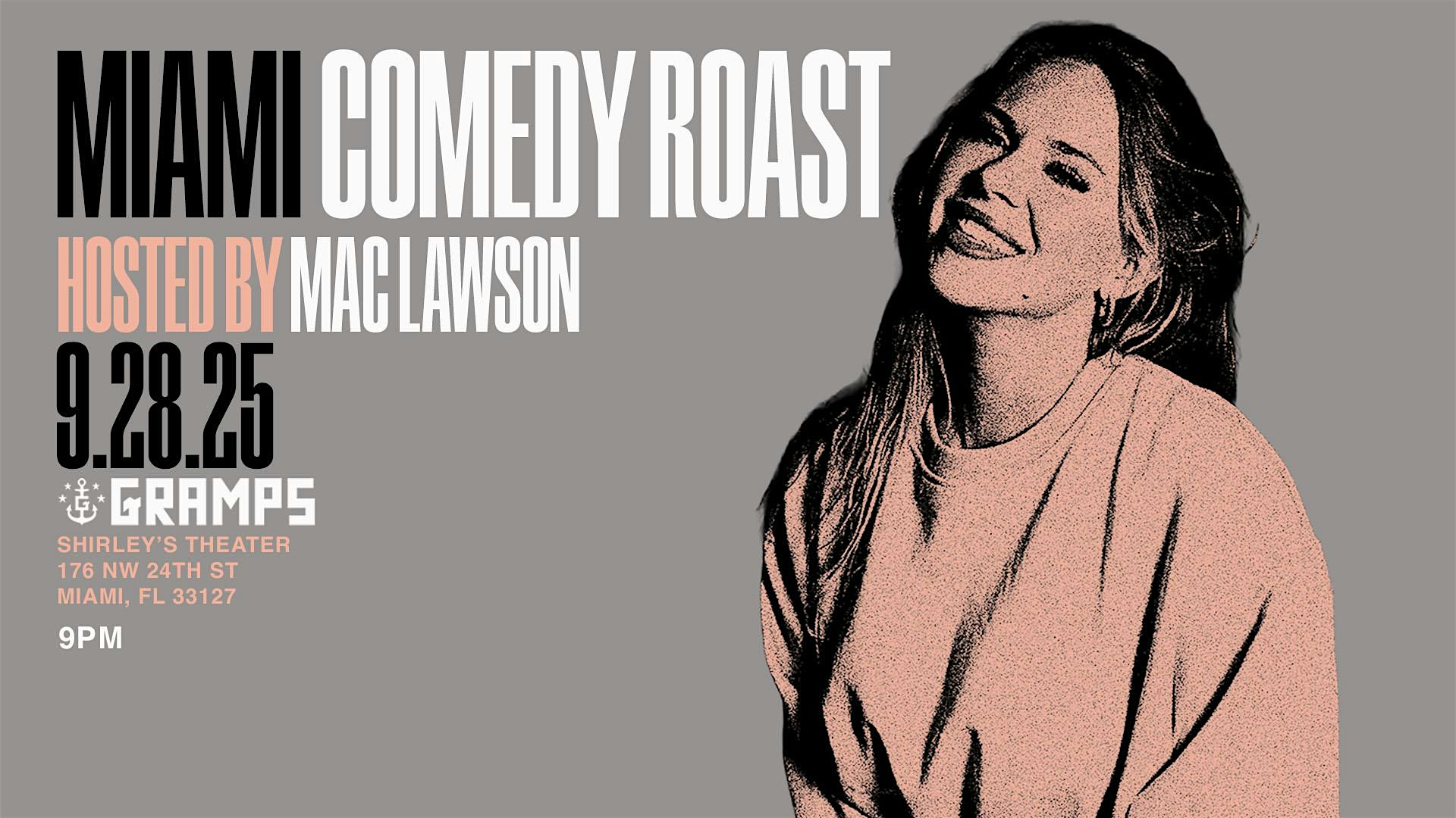MIAMI COMEDY ROAST! Hosted by Mac Lawson! at Shirley’s Theater – Miami, FL