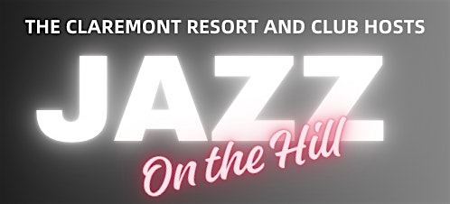 Jazz on the Hill at Claremont Resort & Club – Berkeley, CA