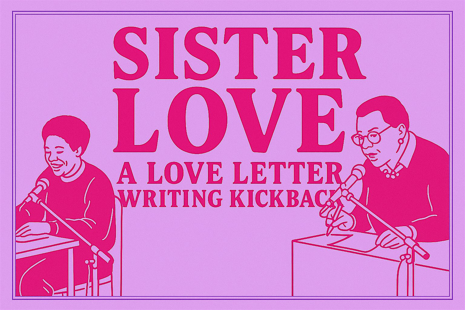 Sister Love: A Love Letter Writing Kickback at 4308 Burns Ave – Los Angeles, CA