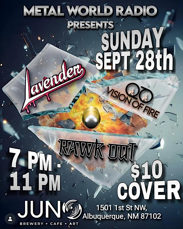 Metal World Radio Presents Lavender + Vision of Fire + Rawk Out at JUNO brewery + cafe + art – Albuquerque, NM