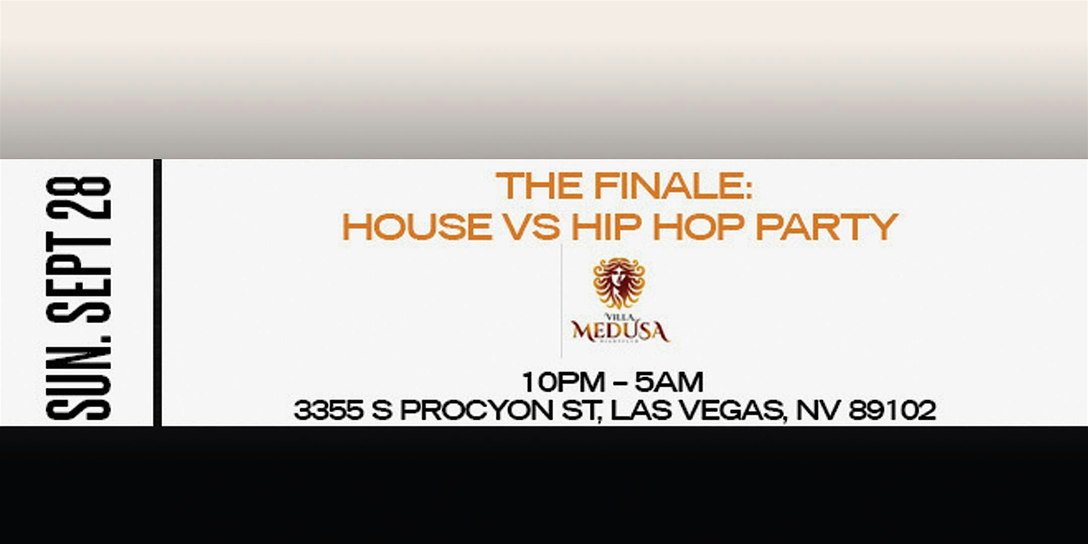 SUNDAY 9/28 LATE EVENT FINALE HOUSE VS HIP HOP @ CLUB MEDUSA at Medusa Nightclub & Cabaret – Las Vegas, NV