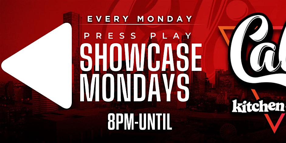 Press Play SHOWCASE MONDAYS @ CALI HTX(Every Monday) at Cali – Houston, TX