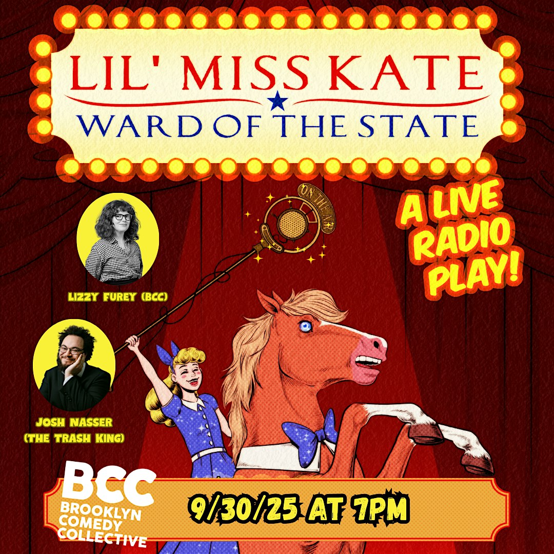 Lil’ Miss Kate – Ward of the State! at Brooklyn Comedy Collective – Brooklyn, NY
