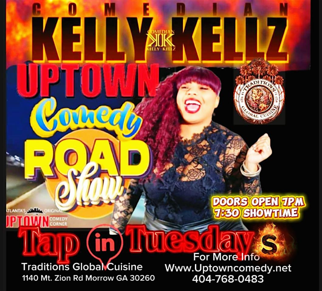 Uptown Comedy Corner Presents: Tap In Tuesdays, Hosted by Kelly Kellz at Traditions Global Cuisine – Morrow, GA
